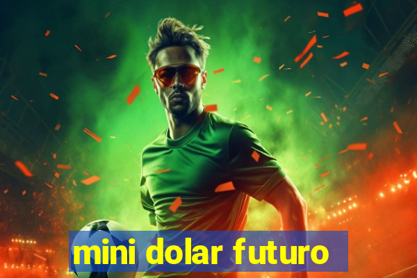 mini dolar futuro